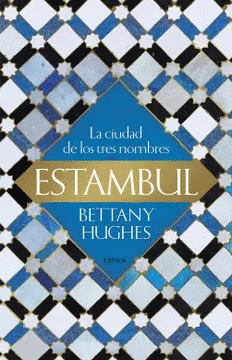 ESTAMBUL : LA CIUDAD DE LOS TRES NOMBRES
