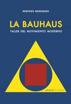 LA BAUHAUS : TALLER DEL MOVIMIENTO MODERNO