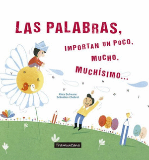 LAS PALABRAS, IMPORTAN UN POCO, MUCHO, MUCHÍSIMO