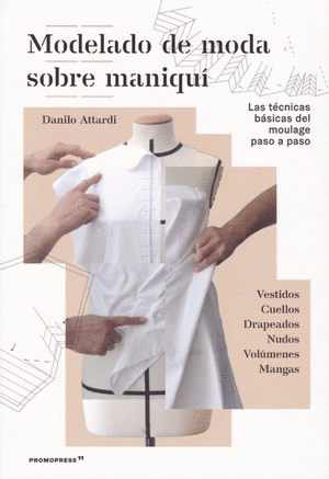 MODELADO DE MODA SOBRE MANIQUÍ - LAS TÉCNICAS BÁSICAS DEL MOULAGE PASO A PASO