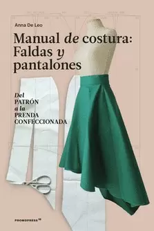MANUAL DE COSTURA. FALDAS Y PANTALONES - DEL PATRÓN A LA PRENDA A LA PRENDA CONF