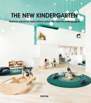 THE NEW KINDERGARTEN. NUEVOS ESPACIOS EDUCATIVOS PARA LAS NUEVAS PEDAGOGÍAS