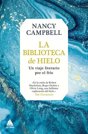 LA BIBLIOTECA DE HIELO : UN VIAJE LITERARIO POR EL FRÍO