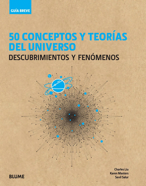 GUÍA BREVE. 50 CONCEPTOS Y TEORÍAS DEL UNIVERSO