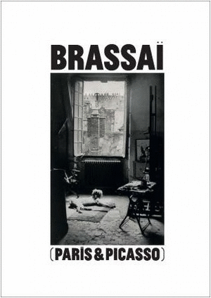 BRASSAÏ: PARIS AND PICASSO