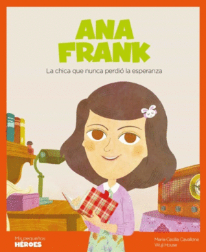 ANA FRANK : LA CHICA QUE NUNCA PERDIÓ LA ESPERANZA