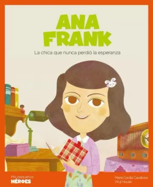 ANA FRANK : LA CHICA QUE NUNCA PERDIÓ LA ESPERANZA
