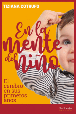 EN LA MENTE DEL NIÑO : EL CEREBRO EN SUS PRIMEROS AÑOS