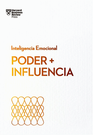 PODER + INFLUENCIA. SERIE INTELIGENCIA EMOCIONAL HBR