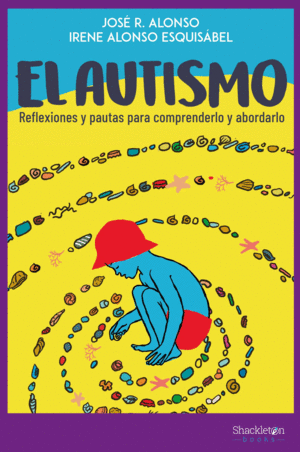 EL AUTISMO : REFLEXIONES Y PAUTAS PARA COMPRENDERLO Y ABORDARLO
