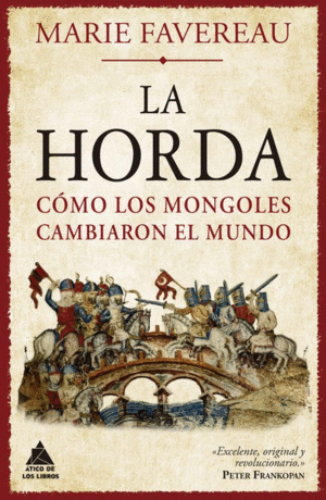 LA HORDA: CÓMO LOS MONGOLES CAMBIARON EL MUNDO