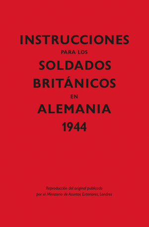 INSTRUCCIONES PARA LOS SOLDADOS BRITÁNICOS EN ALEMANIA, 1944