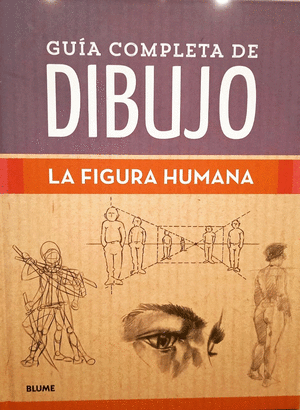 GUÍA COMPLETA DE DIBUJO. FIGURA HUMANA