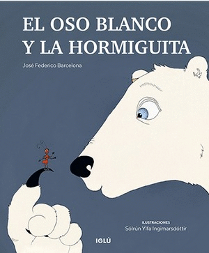 EL OSO BLANCO Y LA HORMIGUITA