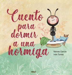 CUENTO PARA DORMIR UNA HORMIGA