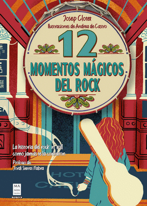 12 MOMENTOS MÁGICOS DEL ROCK LA HISTORIA DEL ROCK 'N? ROLL COMO JAMÁS TE LA CONTARON