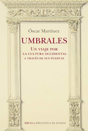 UMBRALES UN VIAJE POR LA CULTURA OCCIDENTAL A TRAVES DE SUS PUERTAS