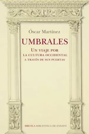 UMBRALES UN VIAJE POR LA CULTURA OCCIDENTAL A TRAVES DE SUS PUERTAS