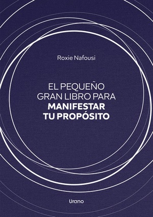 EL PEQUEÑO GRAN LIBRO PARA MANIFESTAR TU PROPOSITO