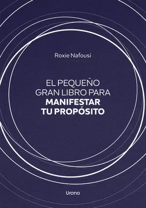 EL PEQUEÑO GRAN LIBRO PARA MANIFESTAR TU PROPOSITO