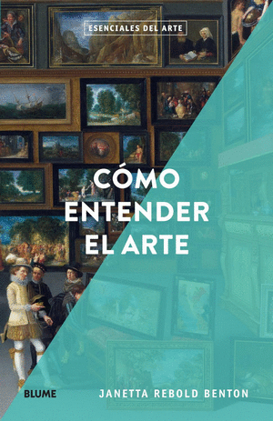 ESENCIALES ARTE. CÓMO ENTENDER EL ARTE