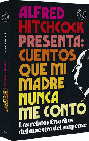 ALFRED HITCHCOCK PRESENTA: CUENTOS QUE MI MADRE NUNCA ME CONTÓ