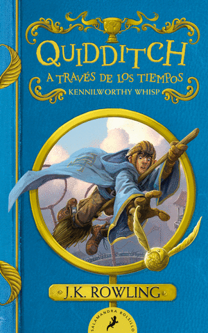 QUIDDITCH A TRAVES DE LOS TIEMPOS (UN LIBRO DE LA BIBLIOTECA DE HOGWARTS)