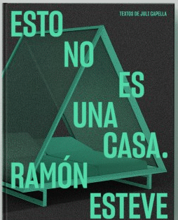 ESTO NO ES UNA CASA. RAMÓN ESTEVE