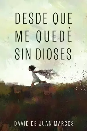 DESDE QUE ME QUEDÉ SIN DIOSES