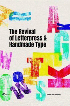 THE REVIVAL OF LETTERPRESS & HANDMADE TYPE