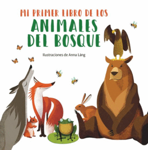 MI PRIMER LIBRO DE LOS ANIMALES DEL BOSQUE