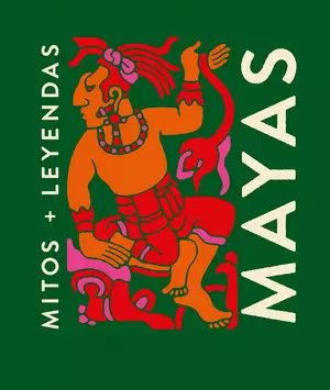 MITOS + LEYENDAS MAYAS