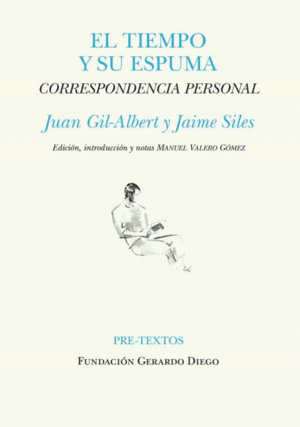 TIEMPO Y SU ESPUMA CORRESPONDENCIA PERSONAL JUAN GIL ALBERT Y JAIME SILES, EL
