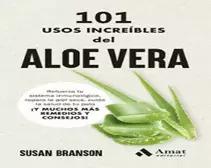 101 USOS INCREIBLES DEL ALOE VERA