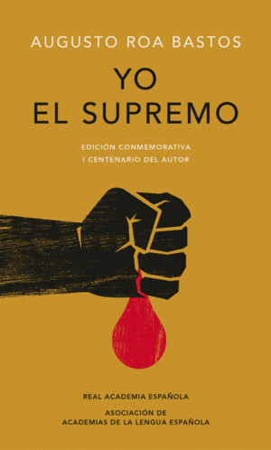 YO EL SUPREMO (EDICIÓN CONMEMORATIVA DE LA RAE Y LA ASALE)