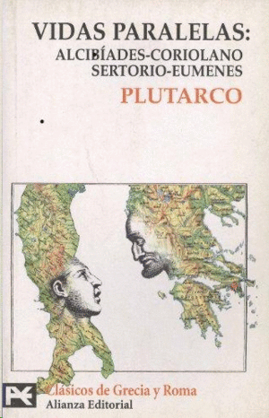 VIDAS PARALELAS: ALCIBÍADES-CORIOLANO, SERTORIO-EUMENES