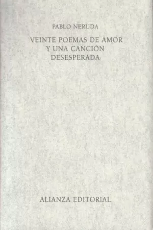 VEINTE POEMAS DE AMOR Y UNA CANCIÓN DESESPERADA