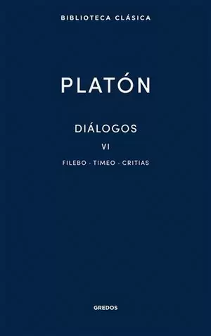 DIÁLOGOS VI. FILEBO, TIMEO, CRITIAS