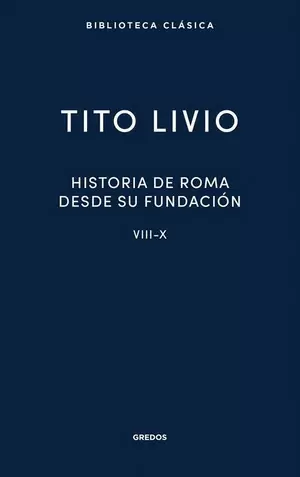 HISTORIA DE ROMA DESDE SU FUNDACIÓN. LIBROS VIII-X