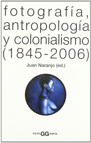 FOTOGRAFÍA, ANTROPOLOGÍA Y COLONIALISMO