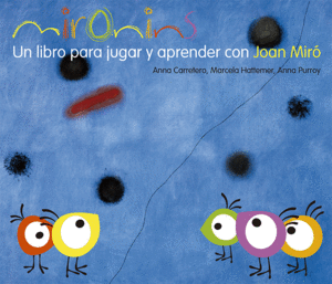 MIRONINS. UN LIBRO PARA JUGAR Y APRENDER CON JOAN MIRÓ.