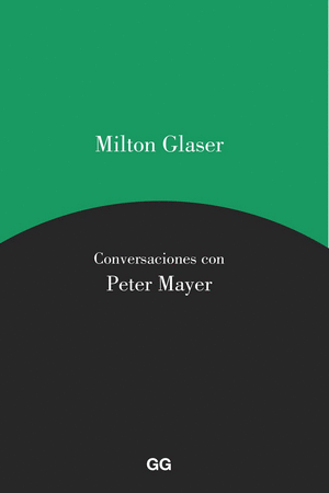 MILTON GLASER. CONVERSACIONES CON PETER MAYER