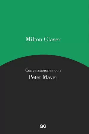 MILTON GLASER. CONVERSACIONES CON PETER MAYER