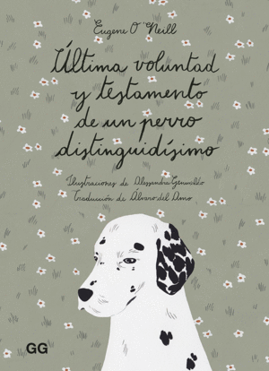 ÚLTIMA VOLUNTAD Y TESTAMENTO DE UN PERRO DISTINGUIDÍSIMO