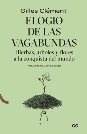 ELOGIO DE LAS VAGABUNDAS HIERBAS, ÁRBOLES Y FLORES A LA CONQUISTA DEL MUNDO