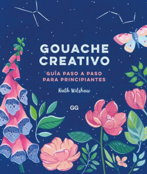 GOUACHE CREATIVO: GUÍA PASO A PASO PARA PRINCIPIANTES