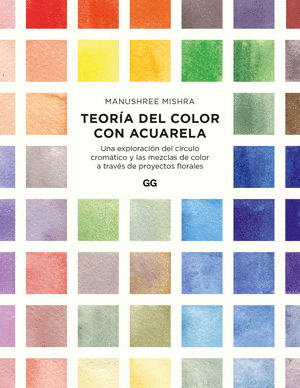 TEORÍA DEL COLOR CON ACUARELA UNA EXPLORACIÓN DEL CÍRCULO CROMÁTICO Y LAS MEZCLAS DE COLOR A TRAVÉS DE PROYECTOS FLORALES