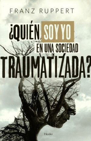 ¿QUIÉN SOY YO EN UNA SOCIEDAD TRAUMATIZADA?