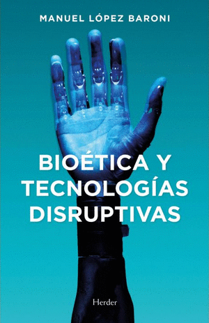 BIOÉTICA Y TECNOLOGÍAS DISRUPTIVAS