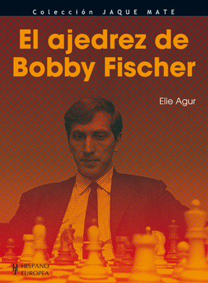 EL AJEDREZ DE BOBBY FISCHER